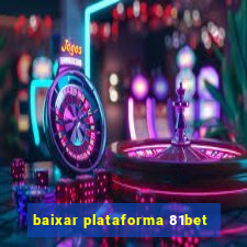 baixar plataforma 81bet